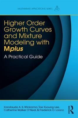 HIGHER-ORDER GROWTH CURVES AND MIXTURE MODELING WITH MPLUS: A PRACTICAL GUIDE