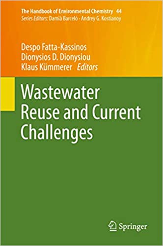 WASTEWATER REUSE AND CURRENT CHALLENGES (THE HANDBOOK OF ENVIRONMENTAL CHEMISTRY 44)