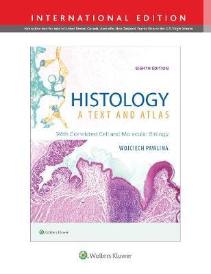 HISTOLOGY: A TEXT AND ATLAS: WITH CORRELATED CELL AND MOLECULAR BIOLOGY (IE)