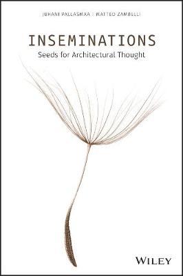 INSEMINATIONS: SEEDS FOR ARCHITECTURAL THOUGHT (HC)